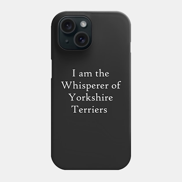 Yorkshire Terrier Whisperer Phone Case by BiscuitSnack