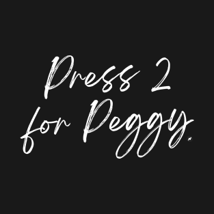 Press 2 for Peggy T-Shirt