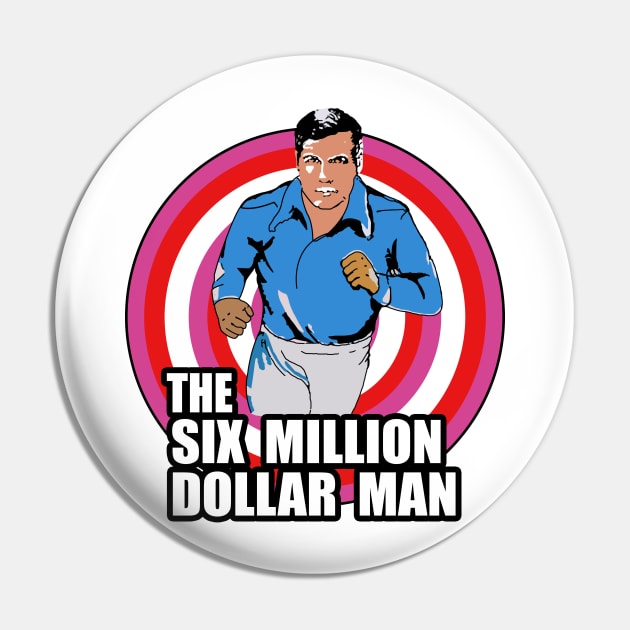 The Six Million Dollar Man Pin by geeklyshirts