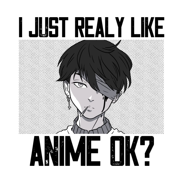 I Just Really Like Anime Ok? by Mad Art