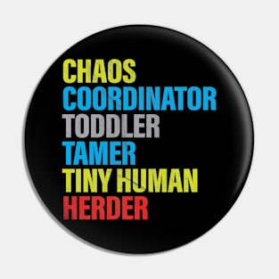 Chaos Coordinator Toddler Tamer Tiny Human Herder Pin