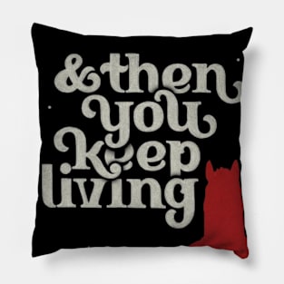 And then you keep living, Bojack Horseman Pillow