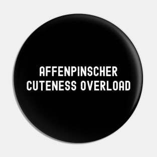 Affenpinscher Cuteness Overload Pin