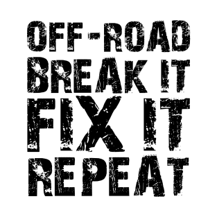 Off-Road Break it Fix It Repeat T-Shirt