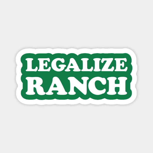 Legalize Ranch Magnet by dumbshirts