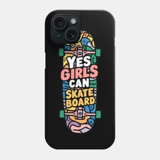 Yes girls can skateboard Phone Case