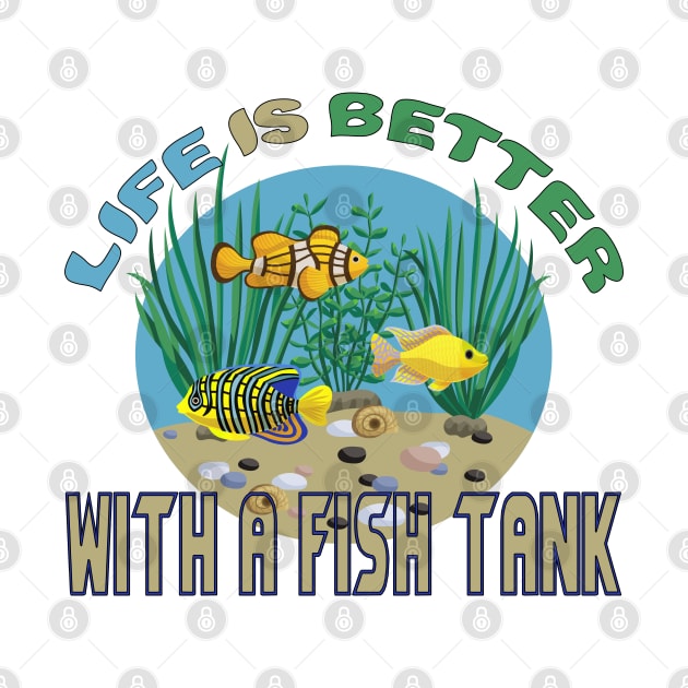 Life Is Better With A Golden Fish Tank Aquarium Water by emhoteb