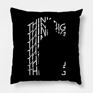 Think Big Pillow