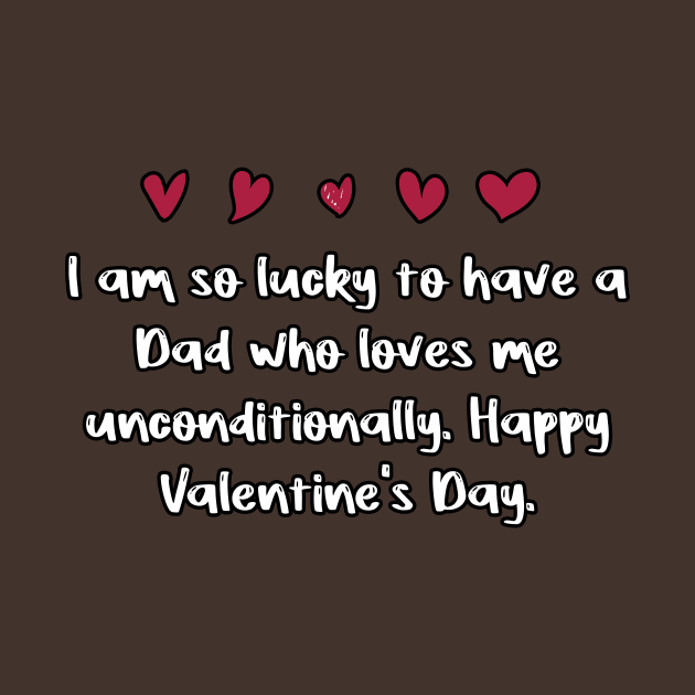 I am so lucky to have a Dad who loves me unconditionally. Happy Valentine's Day. by FoolDesign
