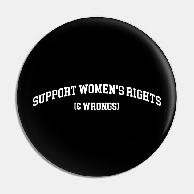 Support Women's Rights & Wrongs Unisex Shirt Or Crewneck, Funny Feminist Feminism Sweatshirt - Streetwear Fashion Y2K Clothing Pin by ILOVEY2K