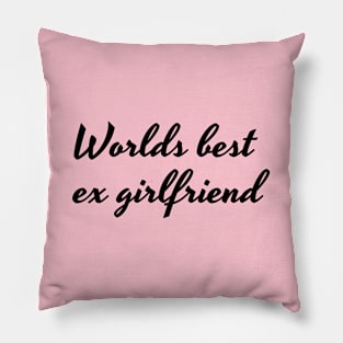 Worlds best ex girlfriend Black Pillow