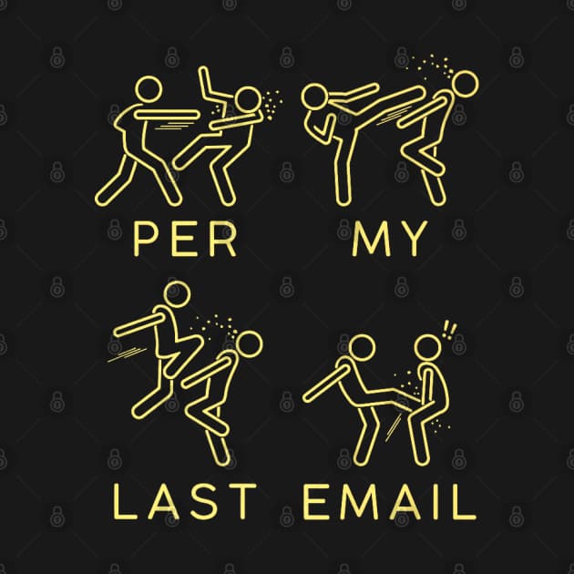per my last email Per My Last Email T Shirt TeePublic