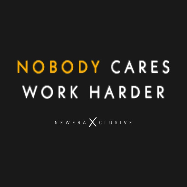 Nobody Cares by NewEra Xxclusive