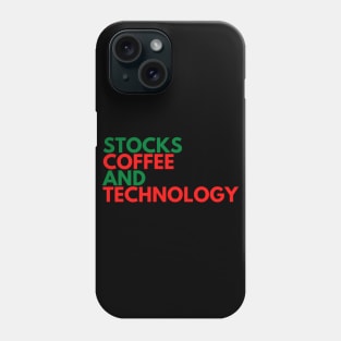 STOCKS, COFFEE, AND TECHNOLOGY Phone Case