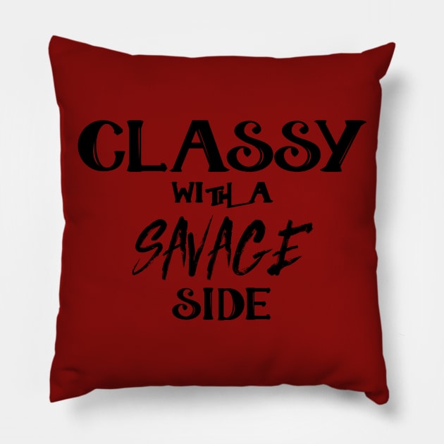 Classy With A Savage Side - Funny Saying Gift, Best Gift Idea For Friends, Classy Girls Pillow by Seopdesigns
