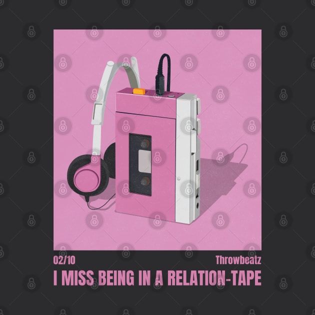 I Miss Being in a Relation-Tape ║ Throwbeatz - 02/10 by Motro Style