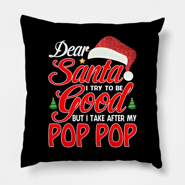 Dear Santa I Tried To Be Good But I Take After My POP POP T-Shirt Pillow by intelus