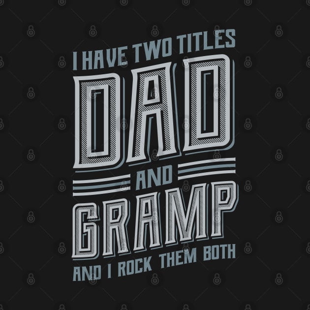 I have Two Titles Dad and Gramp by aneisha