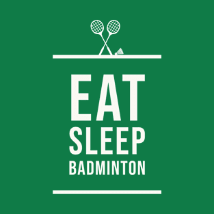 Eat Sleep Badminton T-Shirt