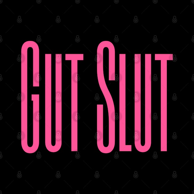 Gut Slut by Wicked9mm