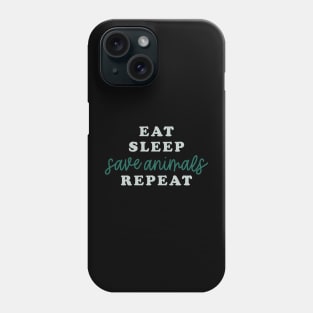 Eat Sleep Save Animals Repeat Phone Case