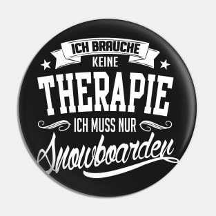 Winter: Ich brauche keine Therapie ich muss nur snowboarden Pin