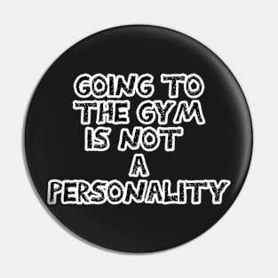 Going to the gym is not a personality sarcastic White and black Pin