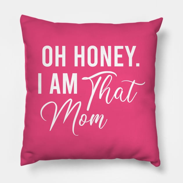 Funny Mothers Gift, Mom Life Wife Life, Oh Honey I Am That Mom Pillow by EleganceSpace