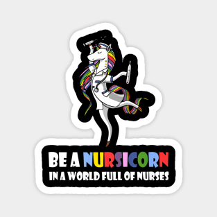 Nursicorn In World Full Of Nurses Day Magnet