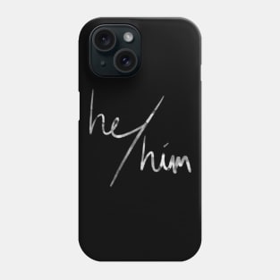 He/Him (white & black) Phone Case