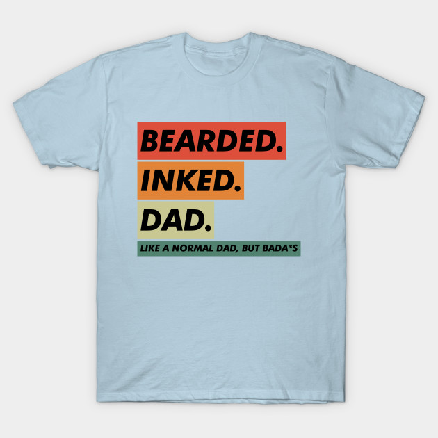 Discover Bearded Inked Dad - Bearded Inked Dad - T-Shirt