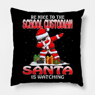 Be Nice To The School Custodian Santa is Watching Pillow