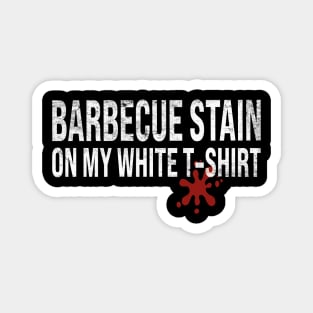 Barbecue Stain On My White Magnet