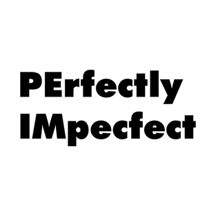 Perfectly Imperfect Tee T-Shirt Design Artwork Mug Inspirational Quote Funny Clever Hilarious Body Positivity T-Shirt