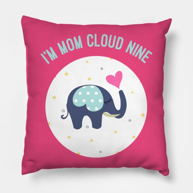 I'm On Cloud Nine,  Mothers Day, Mum Gift, Mom's Gift Pillow by Style Conscious