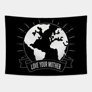 LOVE YOUR MOTHER PLANET EARTH GIFT Tapestry