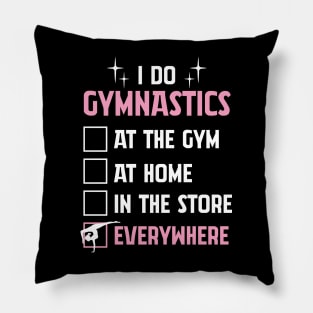 Funny Gymnastics Tshirt For Gymnast - I Do Gymnastics EVERYWHERE Pillow