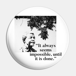 Nelson Mandela - Nothing's impossible Pin