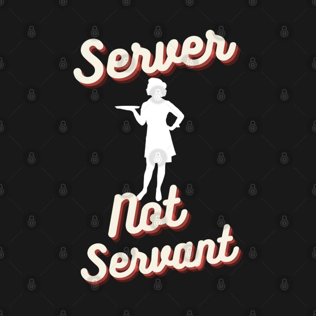 I'm Your Server, Not Your Servant by Bee's Pickled Art