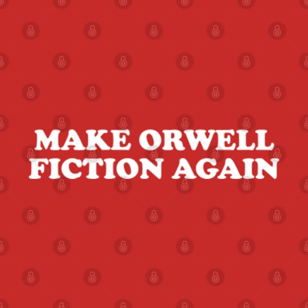 Make Orwell Fiction Again by Three Meat Curry