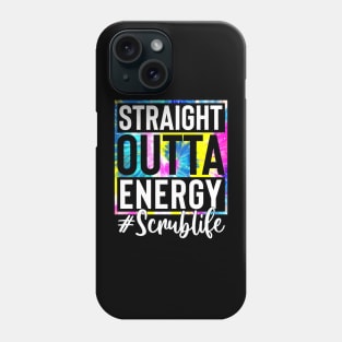 Scrub Life Straight Outta Energy Tie Dye Phone Case