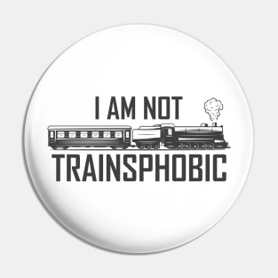 I Am Not Trainsphobic Pin