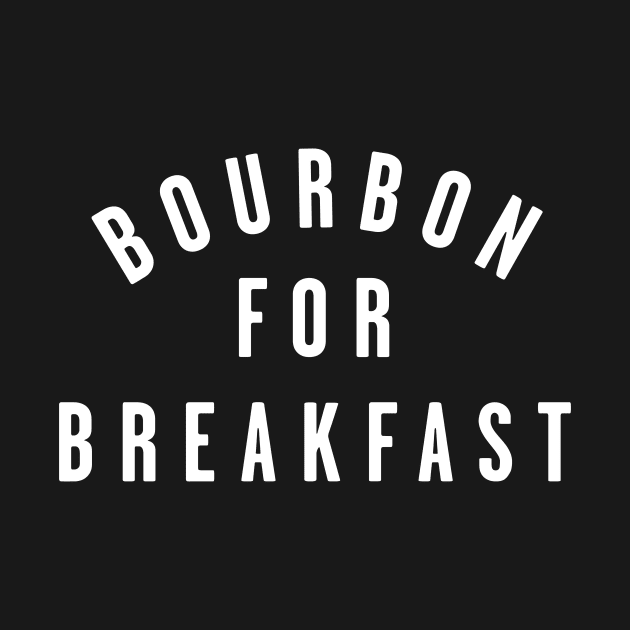 Bourbon For Breakfast Kentucky Bourbon Lover by PodDesignShop