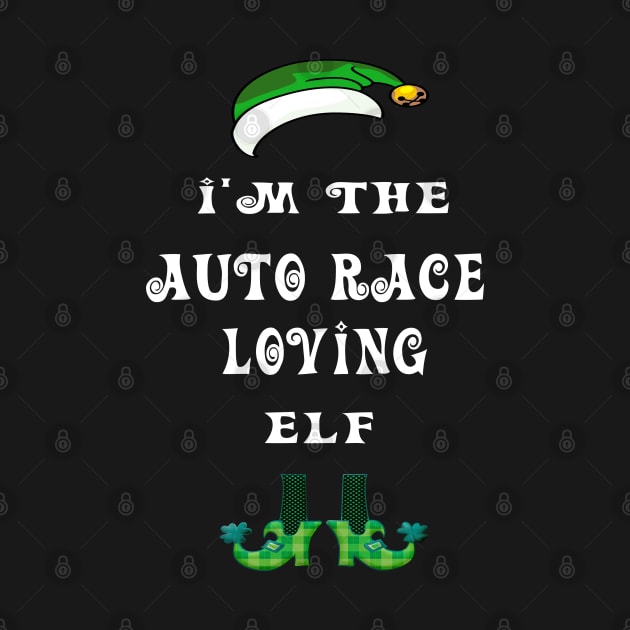 I'm The Auto racing Elf Christmas Xmas Green Design by familycuteycom