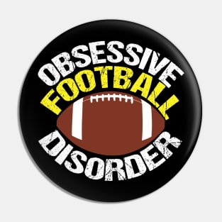 Funny Obsessive Football Disorder Pin