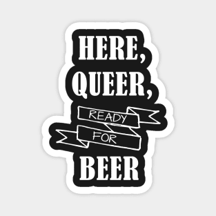 Here, Queer & Ready for Beer Magnet