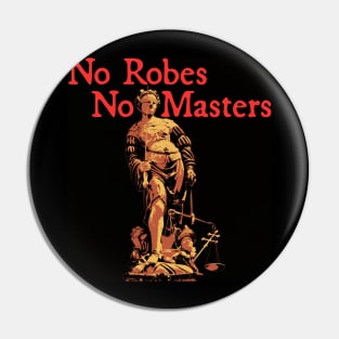 No Robes No Masters - Red Text Pin