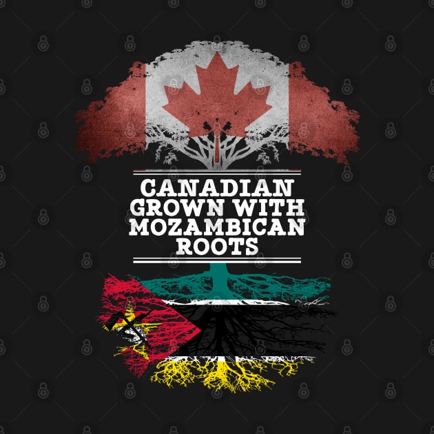 Canadian Grown With Mozambican Roots - Gift for Mozambican With Roots From Mozambique by Country Flags