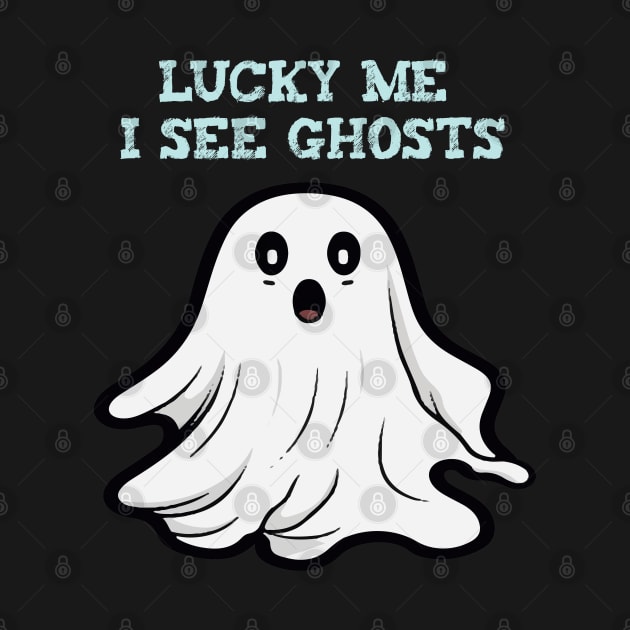 Lucky me i see ghosts by ArtfulDesign