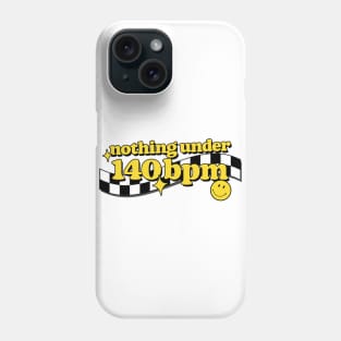 Nothing Under 140bpm Phone Case